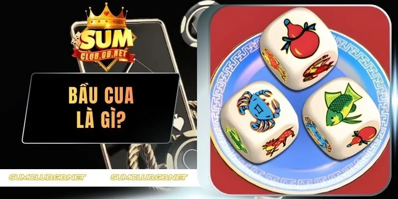 Bầu Cua Là Gì