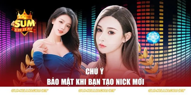 Chú ý bảo mật khi bạn tạo nick mới